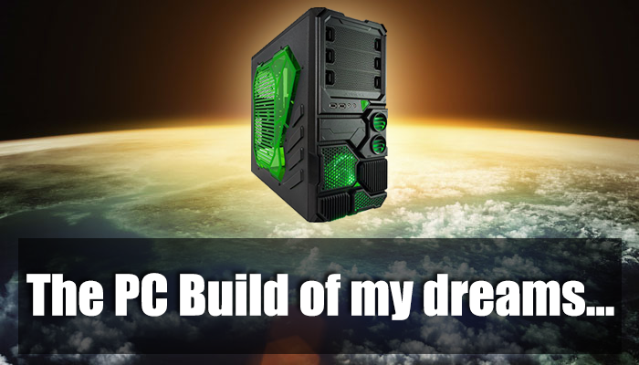 pc build dream