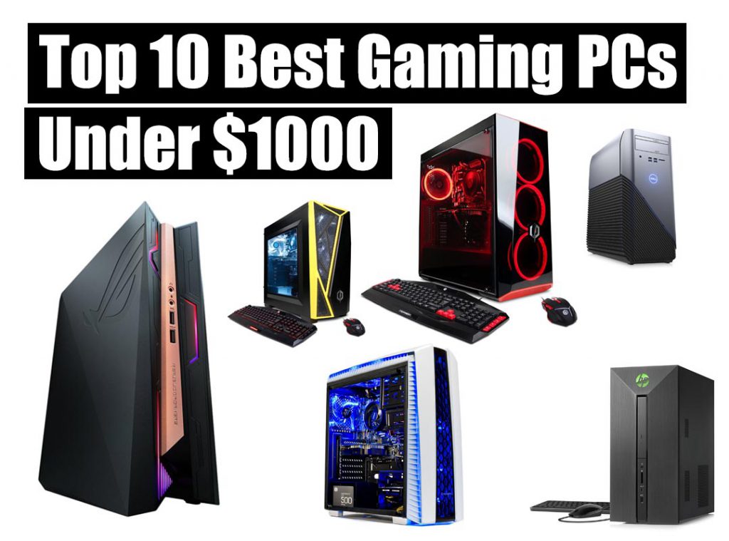 Top 10 Best Gaming PCs Under $1000