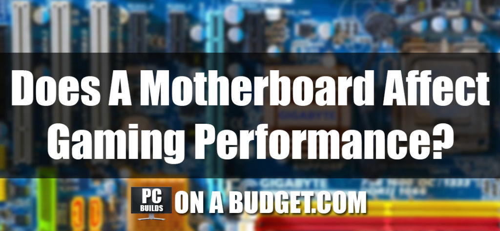 Does A Motherboard Affect Gaming Performance