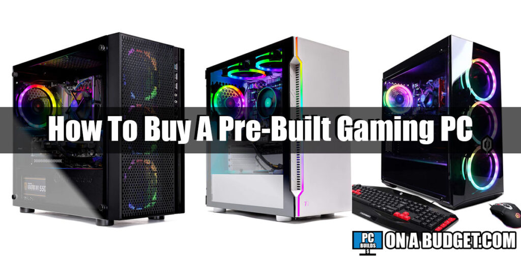 How To Buy A Pre-Built Gaming PC